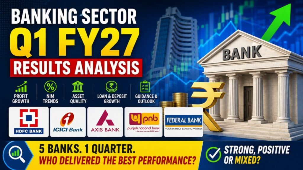 Banking sector Q1 FY27 results analysis of HDFC Bank ICICI Bank Axis Bank PNB and Federal Bank