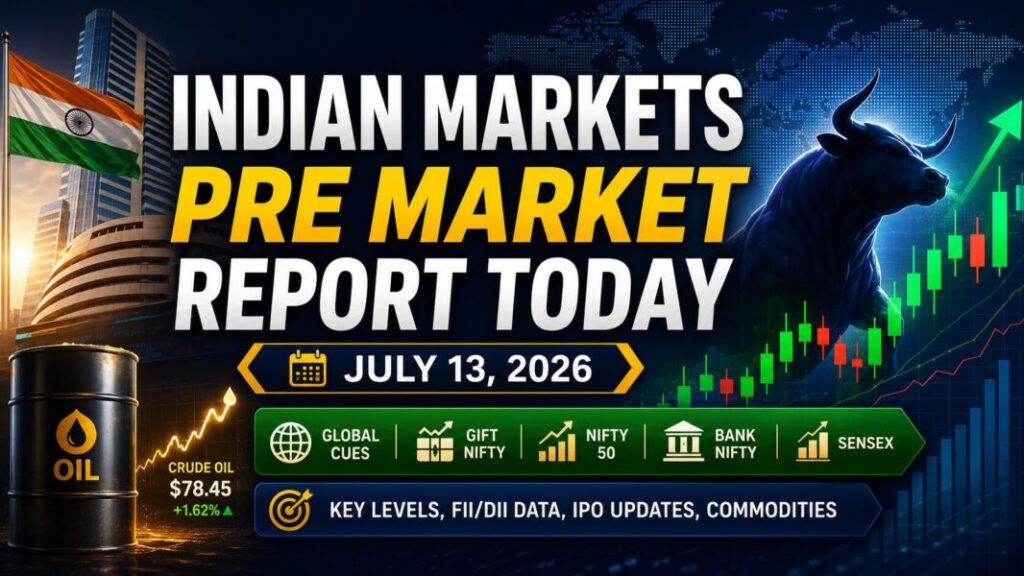 Indian Markets Pre Market Report Today July 13 2026 with Nifty, GIFT Nifty and global market cues