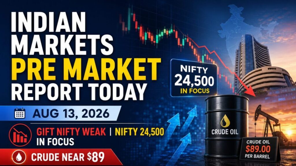 Indian Markets Pre Market Report Today with GIFT Nifty, Nifty 50, Bank Nifty, Sensex and crude oil outlook for August 13, 2026