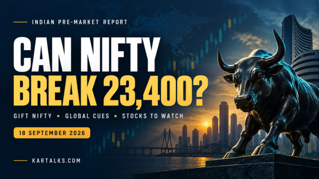 September 18 Indian markets pre market report highlighting GIFT Nifty and Nifty’s 23,400 resistance level